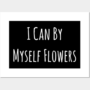 I Can By Myself Flowers Divorce Happy Single Life Galentine's Day Posters and Art